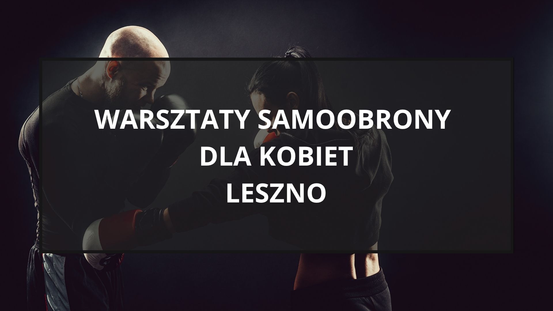 Warsztaty samoobrony dla kobiet w Lesznie – podstawy samoobrony